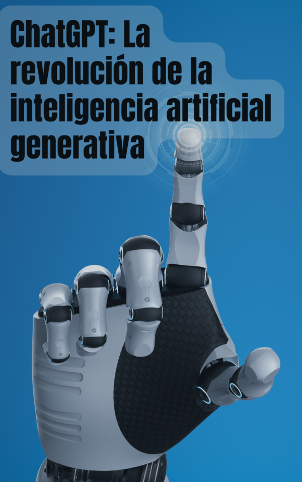 ChatGPT: La Revolución de la Inteligencia Artificial Generativa